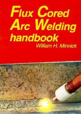 Flux Cored Arc Welding Handbook 1566370248 Book Cover