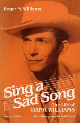 Sing a Sad Song: The Life of Hank Williams 0252008618 Book Cover