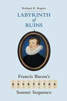 Labyrinth of Ruins: Francis Bacon's Encrypted S... 1735365130 Book Cover