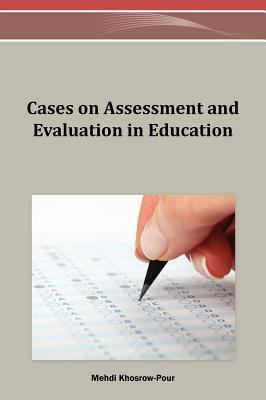 Cases on Assessment and Evaluation in Education 1466626216 Book Cover