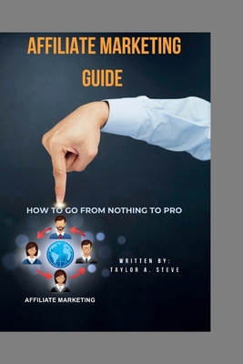Affiliate Marketing Guide: How to go from nothi... B0BZFLSHVB Book Cover