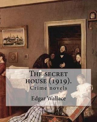 The secret house (1919). By: Edgar Wallace: Cri... 1983939218 Book Cover