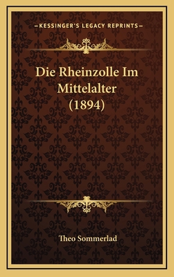 Die Rheinzolle Im Mittelalter (1894) [German] 116853755X Book Cover
