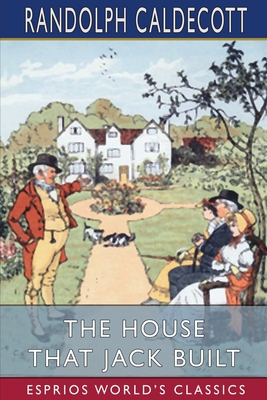 The House That Jack Built (Esprios Classics): P... B09SFHY269 Book Cover
