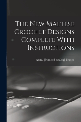 The new Maltese Crochet Designs Complete With I... 1017207801 Book Cover