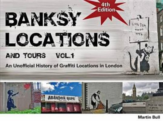 Banksy Locations (& Tours): V. 1: An Unofficial... 0955471249 Book Cover