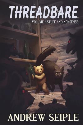 Threadbare Volume One: Stuff and Nonsense 0692047581 Book Cover