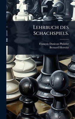 Lehrbuch des Schachspiels. [German] 1024945766 Book Cover