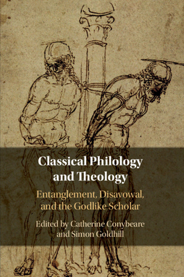 Classical Philology and Theology: Entanglement,... 1108797032 Book Cover