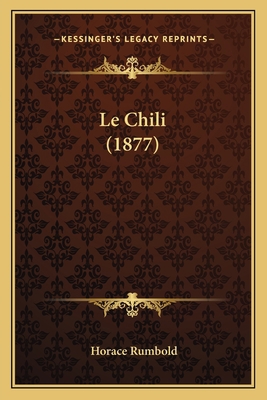Le Chili (1877) [French] 1167444140 Book Cover