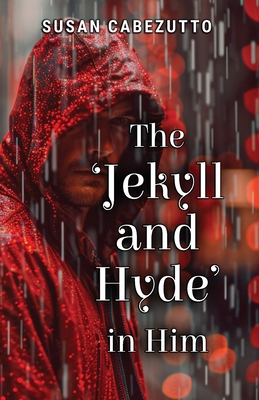 The 'Jekyll and Hyde' in Him 1800949685 Book Cover