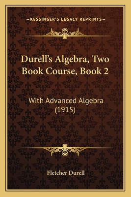 Durell's Algebra, Two Book Course, Book 2: With... 1164625691 Book Cover