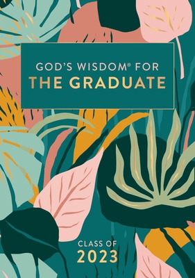 God's Wisdom for the Graduate: Class of 2023 - ... 1400239974 Book Cover