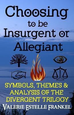 Choosing to be Insurgent or Allegiant: Symbols,... 0615941680 Book Cover