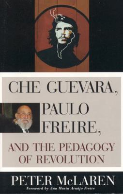 Che Guevara, Paulo Freire, and the Pedagogy of ... 0847695328 Book Cover