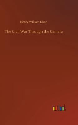 The Civil War Through the Camera 3734051371 Book Cover