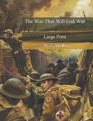 The War That Will End War: Large Print B0923WHT33 Book Cover