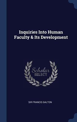 Inquiries Into Human Faculty & Its Development 1340123487 Book Cover