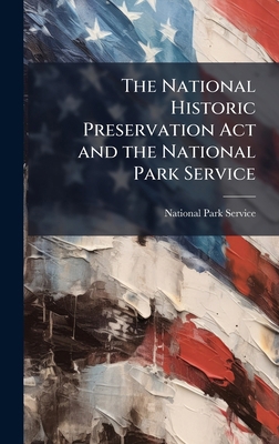 The National Historic Preservation Act and the ... 1025051572 Book Cover