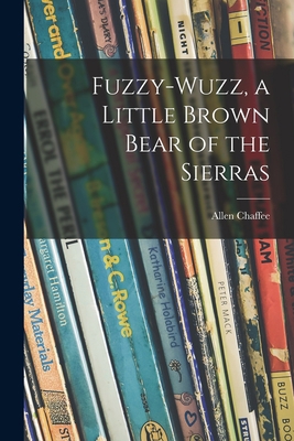 Fuzzy-wuzz, a Little Brown Bear of the Sierras 101523867X Book Cover