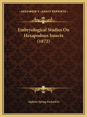 Embryological Studies On Hexapodous Insects (1872) 1169462030 Book Cover