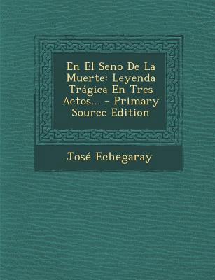 En El Seno de La Muerte: Leyenda Tragica En Tre... [Spanish] 129438032X Book Cover