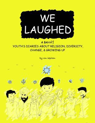 We Laughed : A Bah?'? Youth's Diaries about Religion, Diversity, Change, and Growing Up
