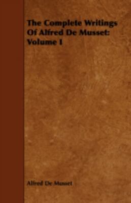 The Complete Writings Of Alfred De Musset: Volu... 1443718580 Book Cover