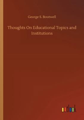 Thoughts On Educational Topics and Institutions 3752311770 Book Cover