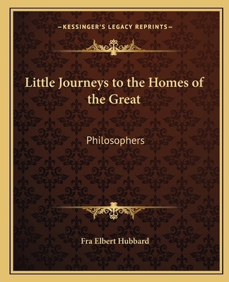 Little Journeys to the Homes of the Great: Phil... 116257013X Book Cover