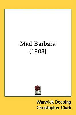 Mad Barbara (1908) 143726011X Book Cover