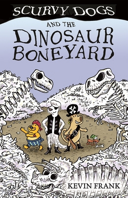 Scurvy Dogs and the Dinosaur Boneyard 1610678354 Book Cover