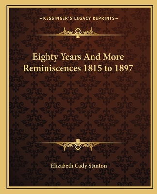 Eighty Years And More Reminiscences 1815 to 1897 1162660953 Book Cover