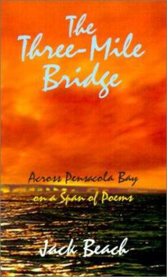 The Three-Mile Bridge: Across Pensacola Bay on ... 075963940X Book Cover