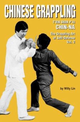 Chinese Grappling: T'ien Shan P'ai CHIN-NA, the... 0897500954 Book Cover
