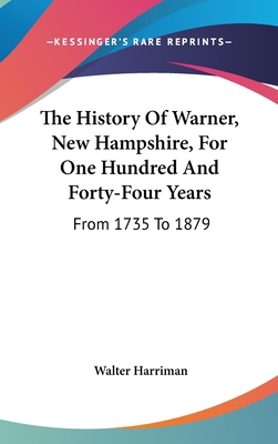 The History Of Warner, New Hampshire, For One H... 0548235120 Book Cover