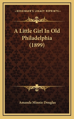A Little Girl in Old Philadelphia (1899) 1164389777 Book Cover