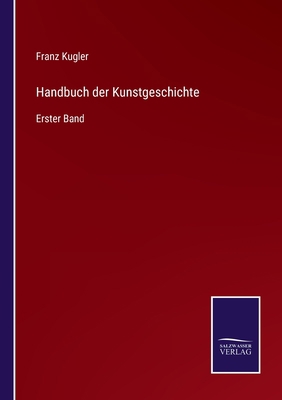 Handbuch der Kunstgeschichte: Erster Band [German] 3375084641 Book Cover