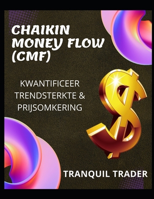 Chaikin Money Flow (Cmf): Kwantificeer Trendste... [Dutch] B0BFV291FS Book Cover