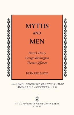 Myths and Men: Patrick Henry, George Washington... 0820336947 Book Cover