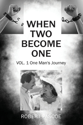 When Two Become One: One Man's Journey 1977263283 Book Cover