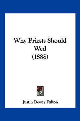 Why Priests Should Wed (1888) 1104962500 Book Cover