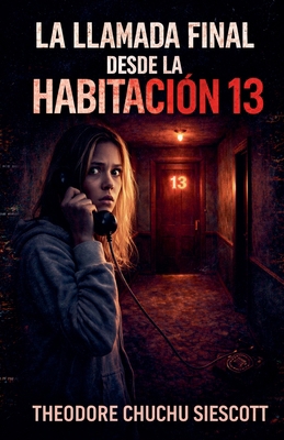 La última llamada de la habitación 13 [Spanish] B0GWLSZP6Q Book Cover