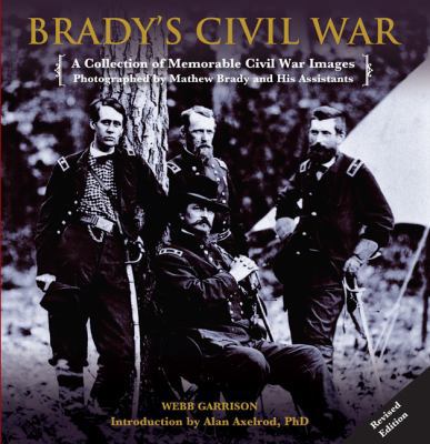 Brady's Civil War: A Collection of Memorable Ci... 0762770759 Book Cover