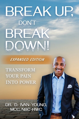 Break Up, Don't Break Down!: Transform Your Pai... B0FRRPL7NT Book Cover