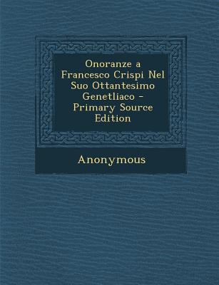 Onoranze a Francesco Crispi Nel Suo Ottantesimo... [Italian] 1287564429 Book Cover