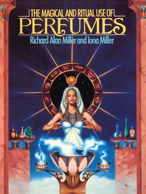 The Magical and Ritual Use of Perfumes 0892812109 Book Cover