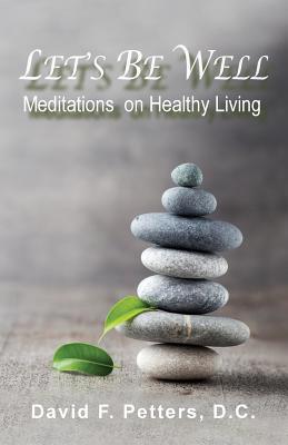 Let's Be Well: Meditations On Healthy Living 1950647013 Book Cover