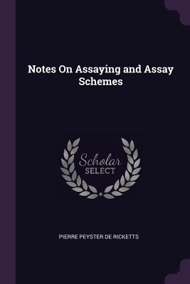 Notes On Assaying and Assay Schemes 137782425X Book Cover