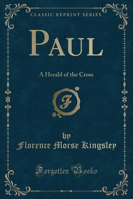 Paul: A Herald of the Cross (Classic Reprint) 1330594177 Book Cover